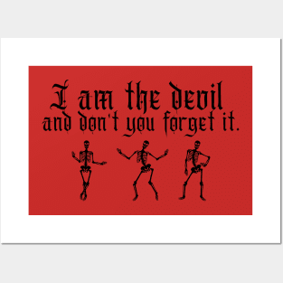 I am the devil and don't you forget it Posters and Art